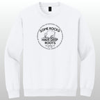 Some Rocks Have Deep Roots - Crewneck