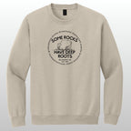 Some Rocks Have Deep Roots - Crewneck