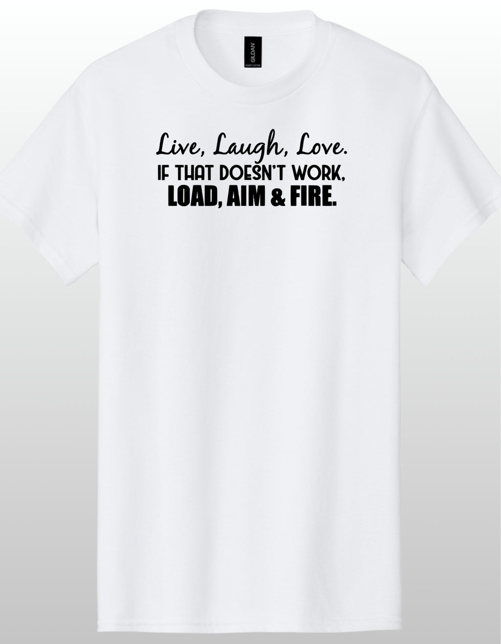 Live Laugh Love Load Aim Fire
