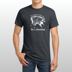 Be A Jimothy T-Shirt